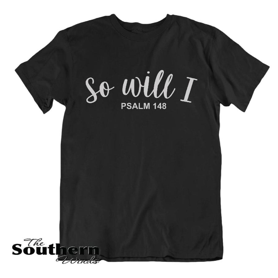 So Will I - Religious Shirts | The Southern Winds